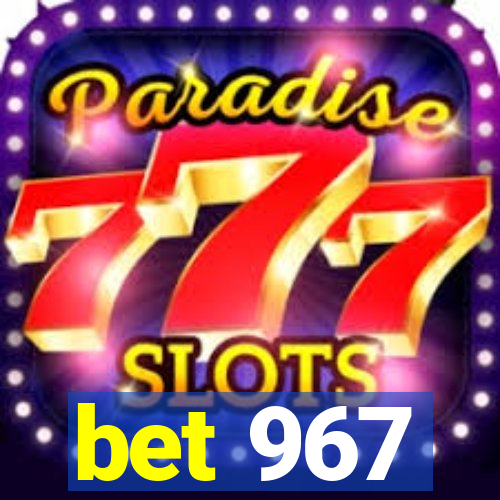 bet 967